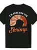 Lustiges Herren-T-Shirt mit dem Slogan "I'm Here for the Shrimp" und Garnelen-Grafik & Druck