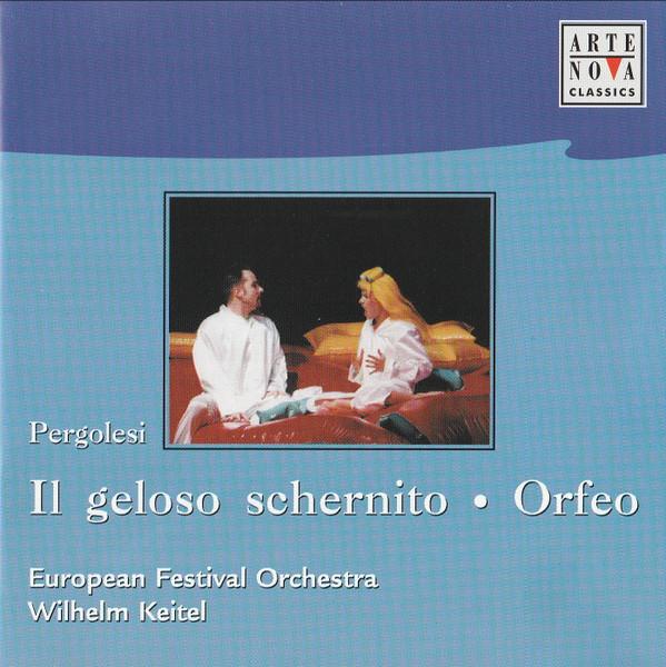 

CD EUROPEAN FESTIVAL ORCHESTRA WILHEL Pergolesi Il Geloso Schernito O 74321844322 ARTE NOVA CLASS 2001 Germany Classical Used