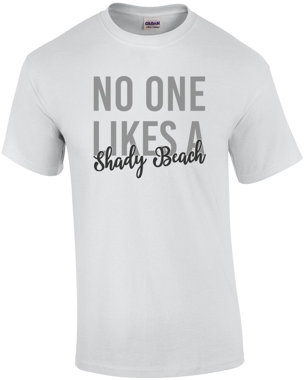 No one likes a shady beach - funny t-shirt Unisex T-Shirt XXXL