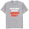 A Body Like This Needs Hair T-shirt Spanish Humor Bald Dad Jokes  Clothing 100% Cotton Soft Tee Shirt EU Size