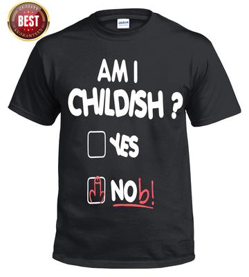 Bin ich Kindisch T-Shirt Lustiger Frecher Witz Vatertag Geschenk Präsent Unisex Neues Oberteil Tee