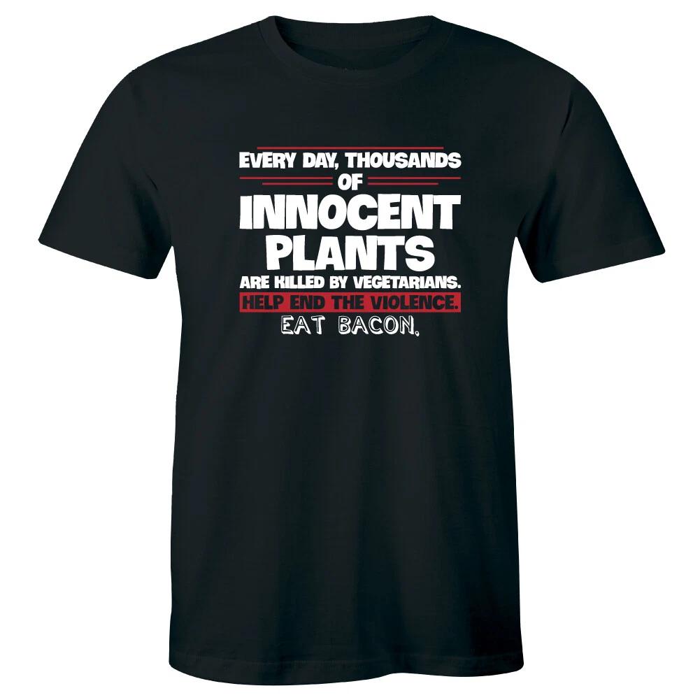 Thousands of Innocent Plants Are Killed By Vegetarians Eat Bacon Funny Men s Tee 2XL