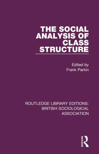 The The Social Analysis of Class Structure Book