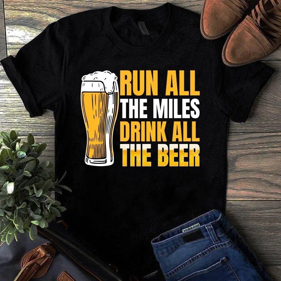 Men s and Women s T-shirts Run All the Miles Drink All the Beer Gift M