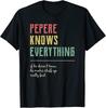 Mens Pop Shirt for Grandpa Pepere Knows Everything TShirt Unisex T-Shirt
