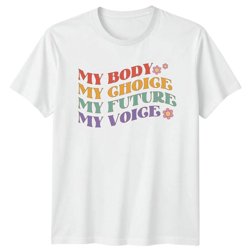 My Body My Choice My Future My Voice Retro Feminist TShirt S