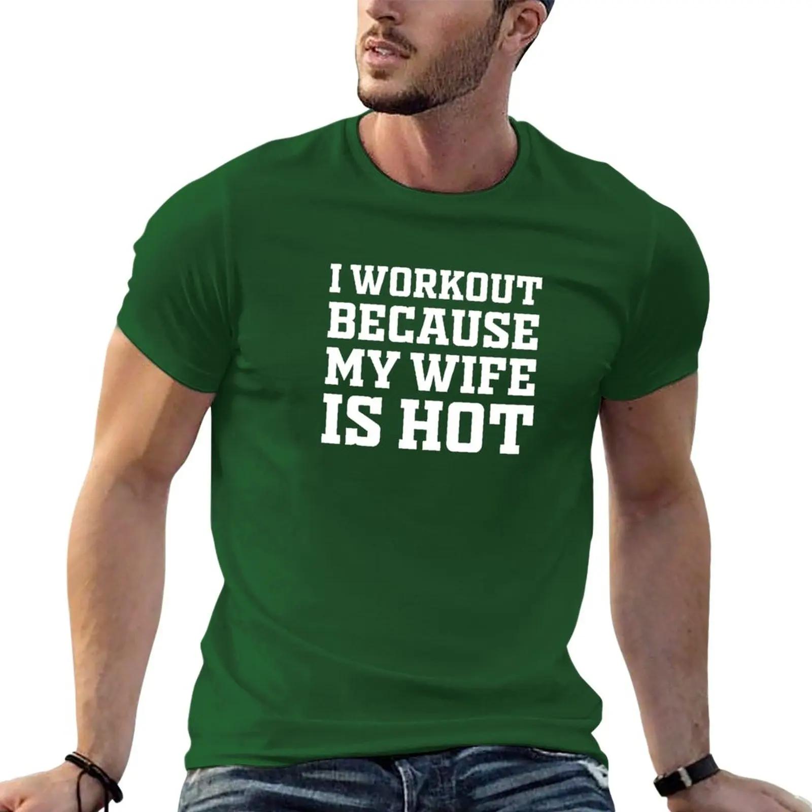 

Sublime Mens T Shirts Casual Stylish I Workout Because My Wife Is Hot T-Shirt Plus Size Tops Funny Men Clothing Harajuku Summer M