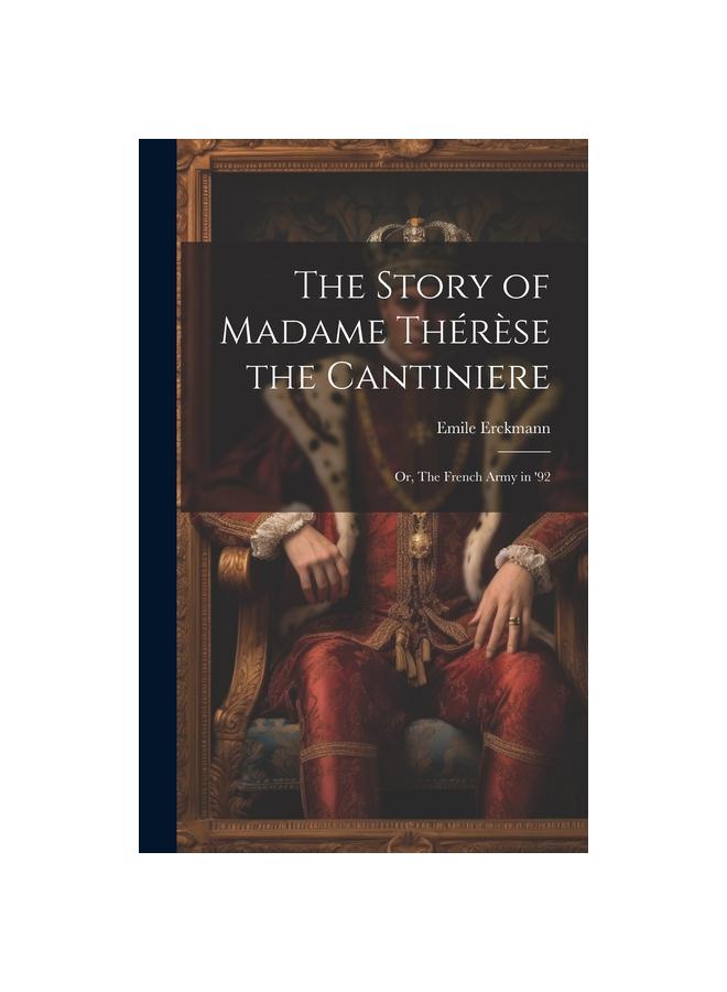 The Story of Madame Therese the Cantiniere; or, The French Army in '92