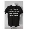 Browser History T Shirt If I die Graphic Tee Humor Funny Computer