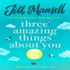 Three Amazing Things About You by Jill Mansell Paperback Book 9781472208866