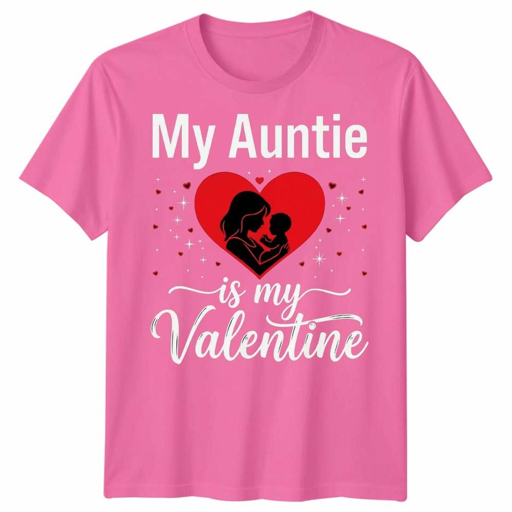 My Auntie Is My Valentine Unisexs Unisexs Graphic Tee Valentines Day Aunt Family
