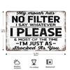 A provocative metal vintage aluminum sign, my mouth has no filter, funny poster for outdoor wall decoration