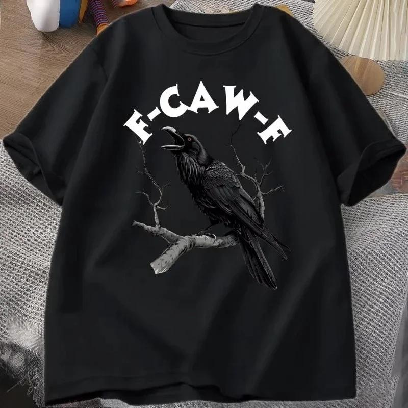 F Caw Funny Crow Tshirt Unisex Women Humor Unhinged Animal T Shirt Vintage Graphic T Shirts Comfortable Male Clothes