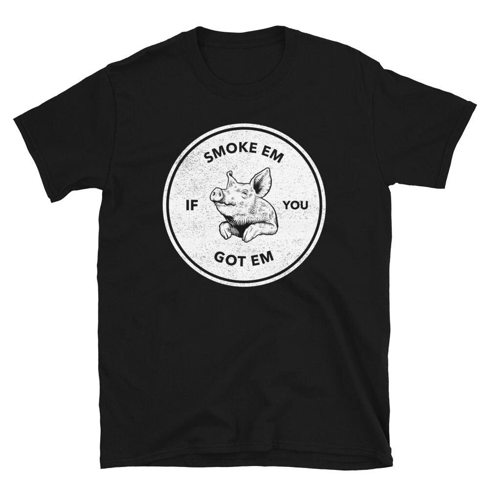 Smoke Em If you Got Em - Funny Smoking BBQ T-shirt 3XL