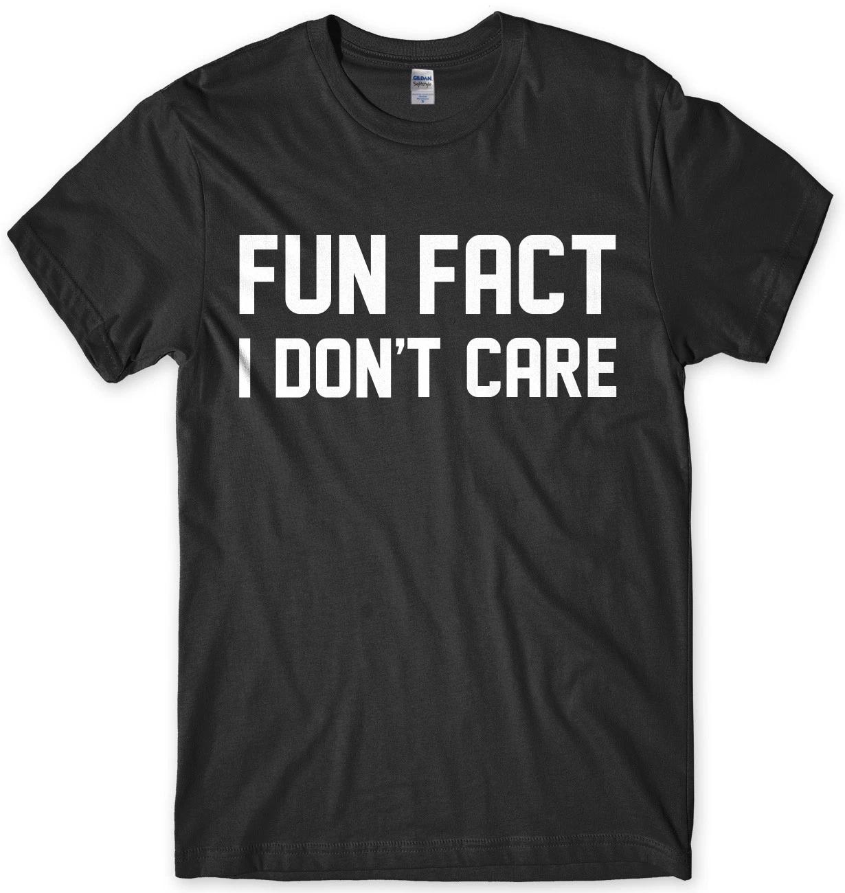 Fun Fact I Don t Care Funny Mens Unisex T-Shirt XL