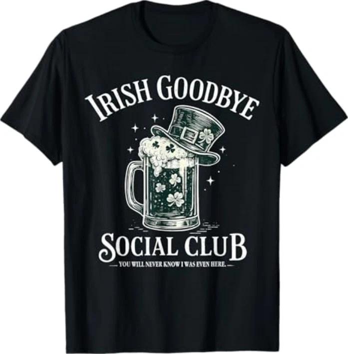 Irish Goodbye Social Club Funny St Patricks Day Drinking Tshirt S