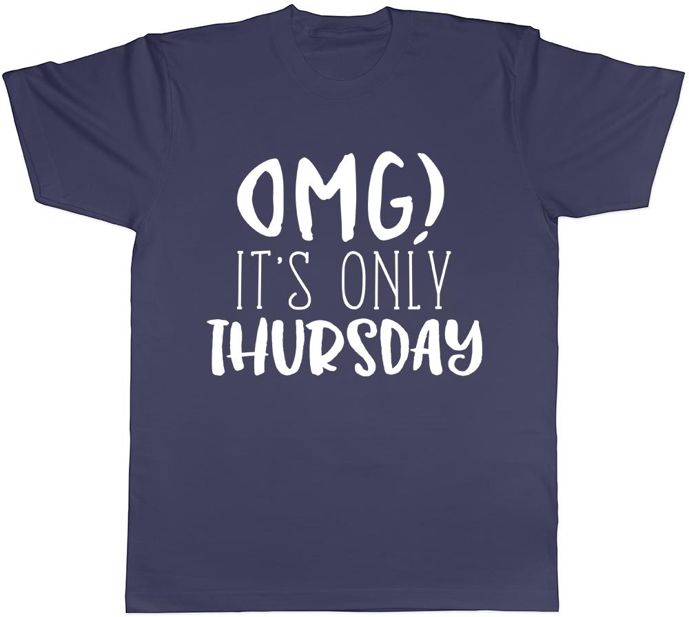 OMG Its Only Thursday Unisexs TShirt