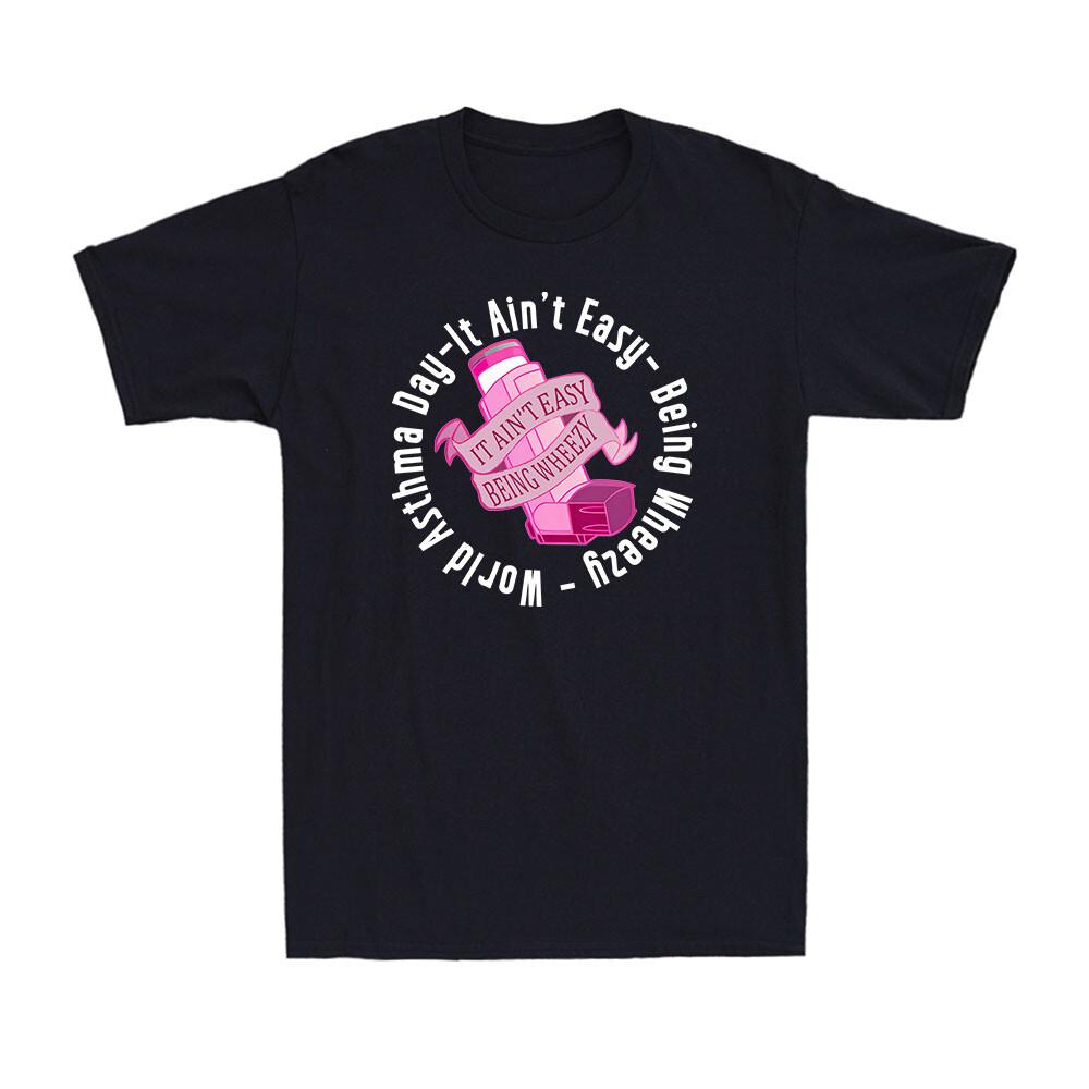 It Ain t Easy Being Wheezy World Asthma Day Inhaler Joke Men s Cotton T-Shirt XXXXL