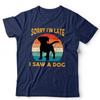 Dog Tshirt Sorry Im Late I Saw A Dog Unisex Kids Cute Funny Puppy Vintage