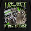 I Reject My Mortal Gender Funny Raccoon Meme Bootleg Graphic T shirt, Agender Shirt, Unhinged, Offensive T shirts, Funny Queer Lgbtq Shirt