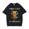 Trendy Graphic Sorry I Cant My Cat Needs Me Print T Shirt Unisexs Short Sleeve TShirt Daily High Quality Crewneck Casual Tshrit