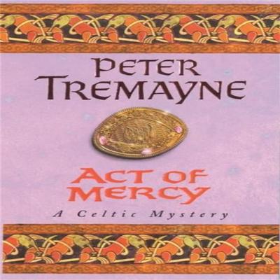 Act of Mercy Sister Fidelma Mysteries Book 8 by Peter Tremayne Paperback Book 9780747257820