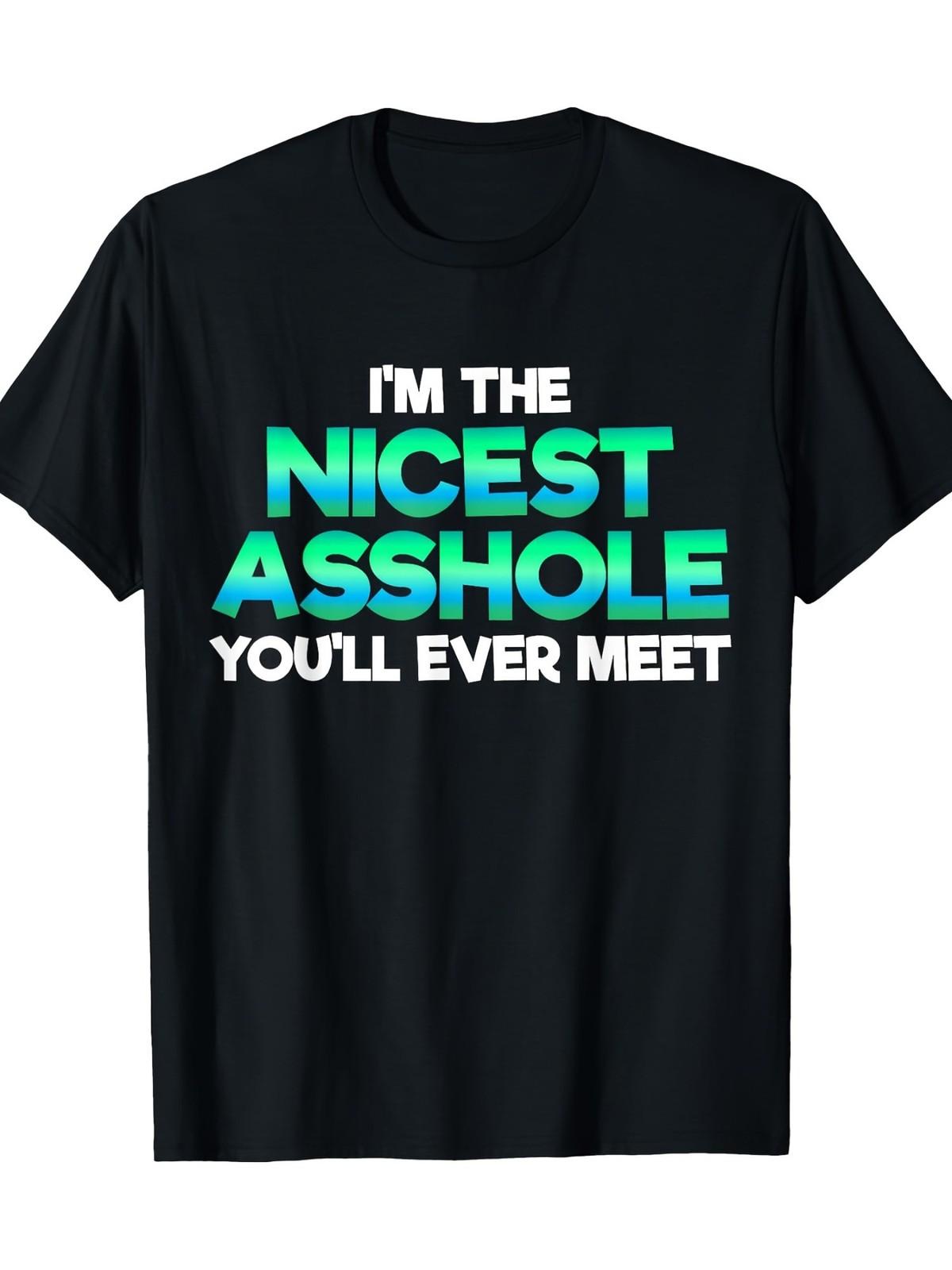 [Sarcastic | Sexy] Sarcastic Sexy 100% Cotton T-Shirt - I m The Nicest Assh S разноцветный