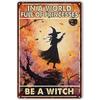 In A World Full of Princesses Be A Witch Happy Halloween Metal Tin signs Indoor & Outdoor Home Bar Coffee Wall Decor Posters