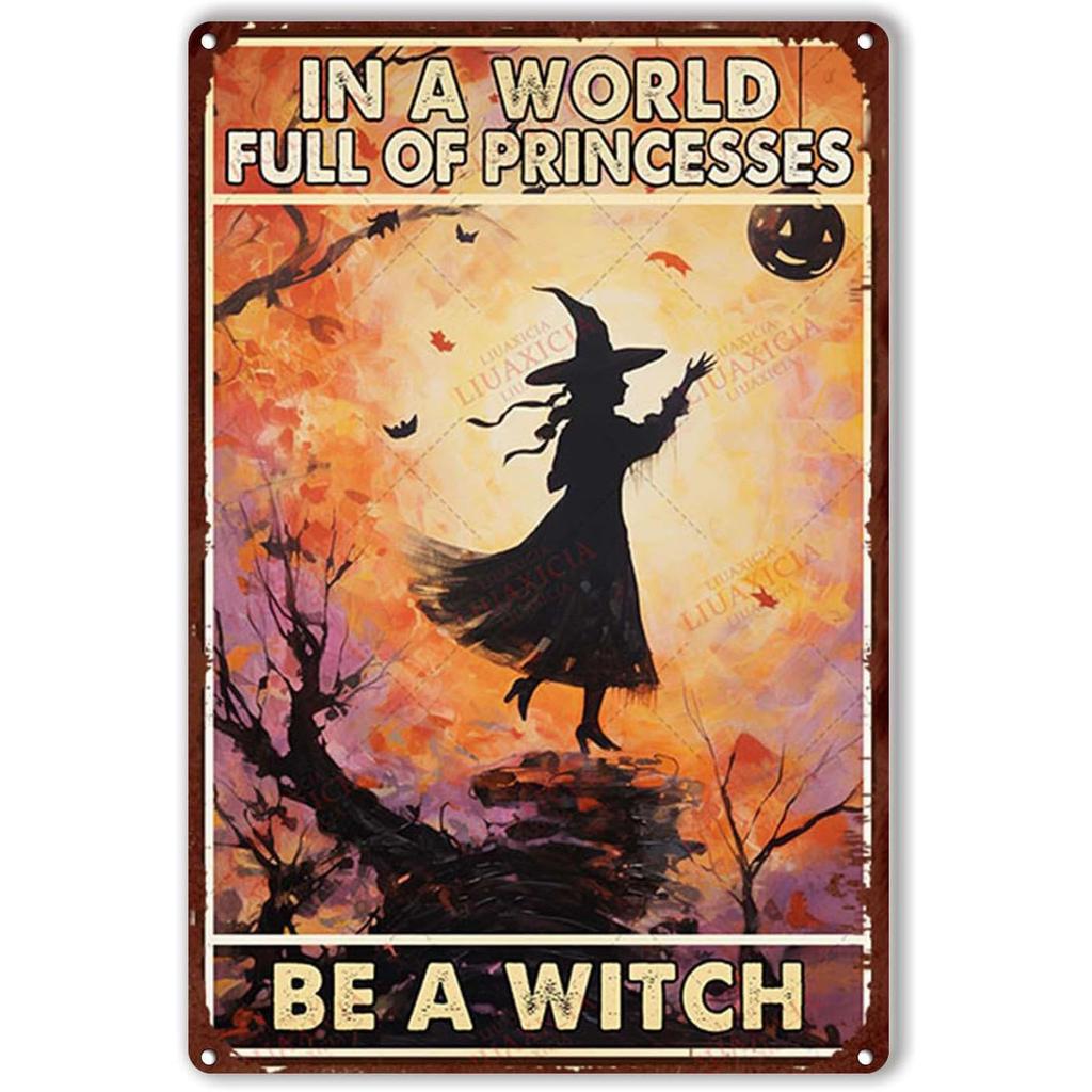 In A World Full of Princesses Be A Witch Happy Halloween Metal Tin signs Indoor & Outdoor Home Bar Coffee Wall Decor Posters