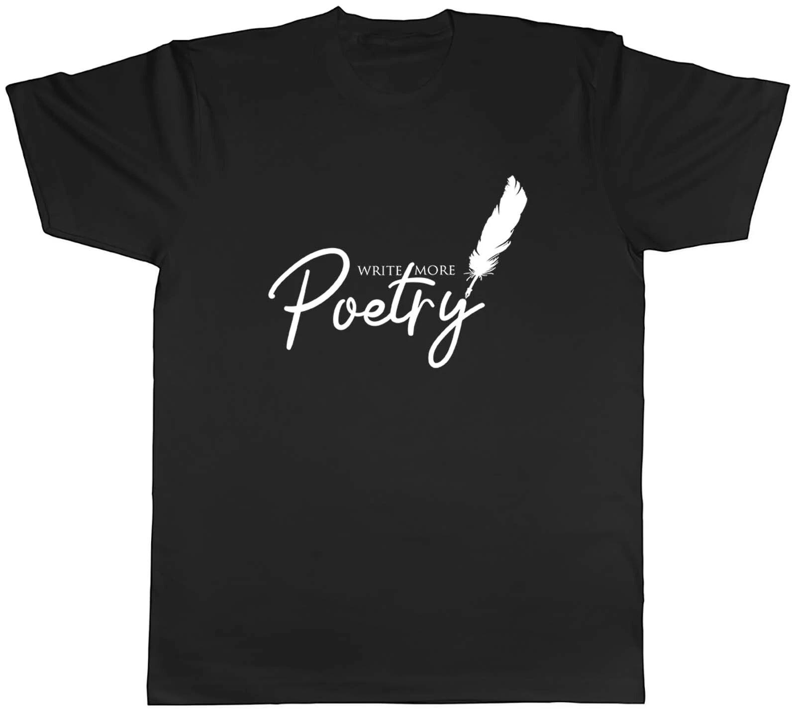 Mens T Shirt Write more Poetry Unisex Tee Gift XXL