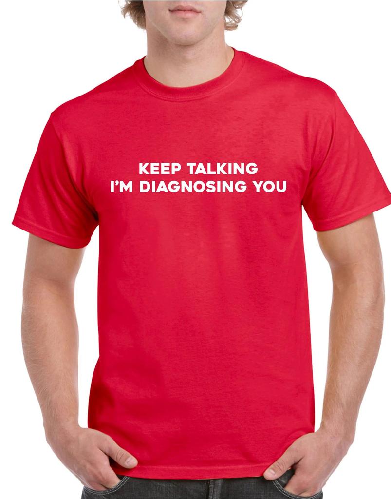 Unisexs Summer Loosefitting Cotton Tshirt Keep Talking Tshirt Im Diagnosing You Funny Writing Xmas Present Top