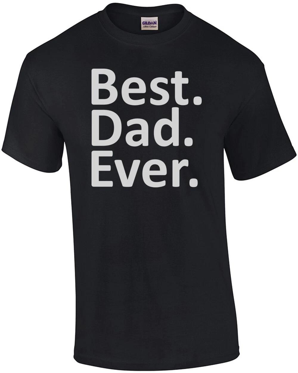Best. Dad. Ever. Dad Father s Day T-Shirt 4XL