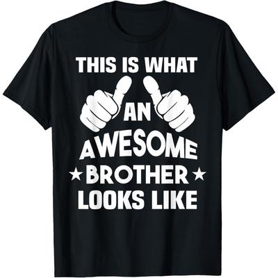 This Is What An Awesome Brother Looks Like Funny T Shirts Men Humor Streetwear Tee Shirt Short Sleeve Unisex Loose Clothing