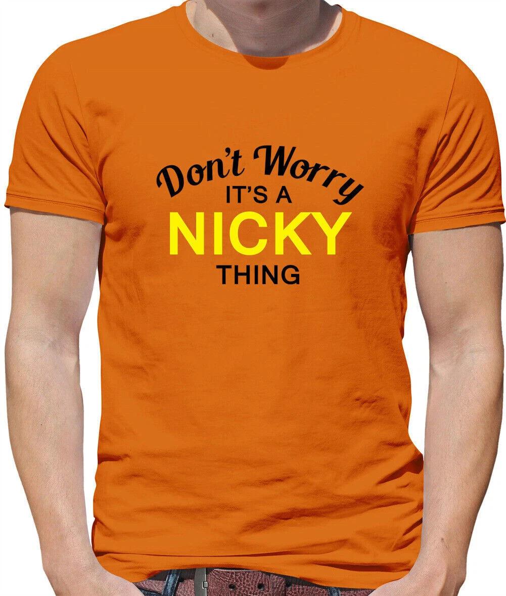 Don T Worry It s A Nicky Chose T-Shirt - Nom de Famille Personnalisé Nom Famille S