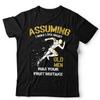 Running T Shirt Assuming I Was Like Most Old Unisex Was Your First Mistake Unisex
