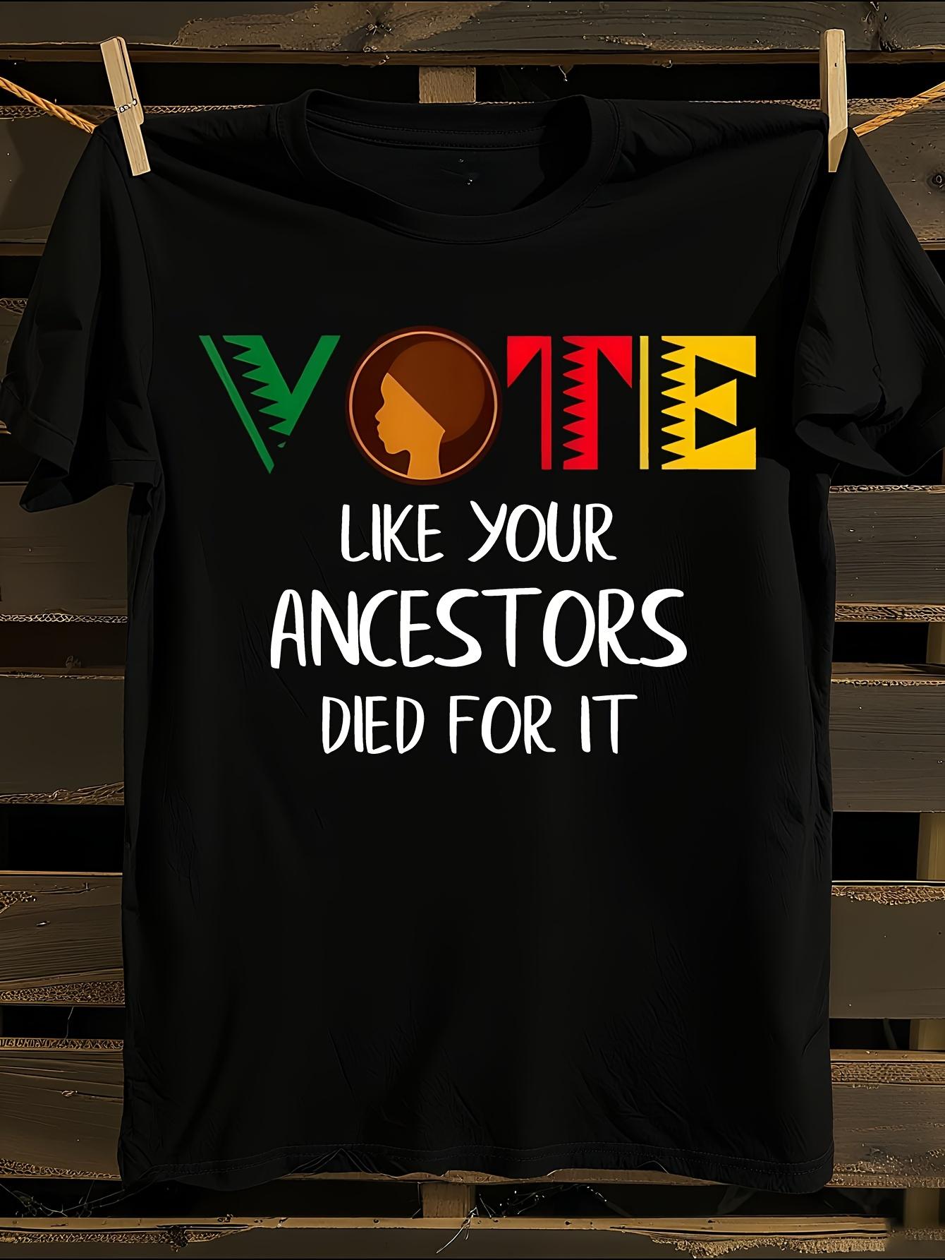 Vote Like Your Ancestors Died for It T-shirt XL