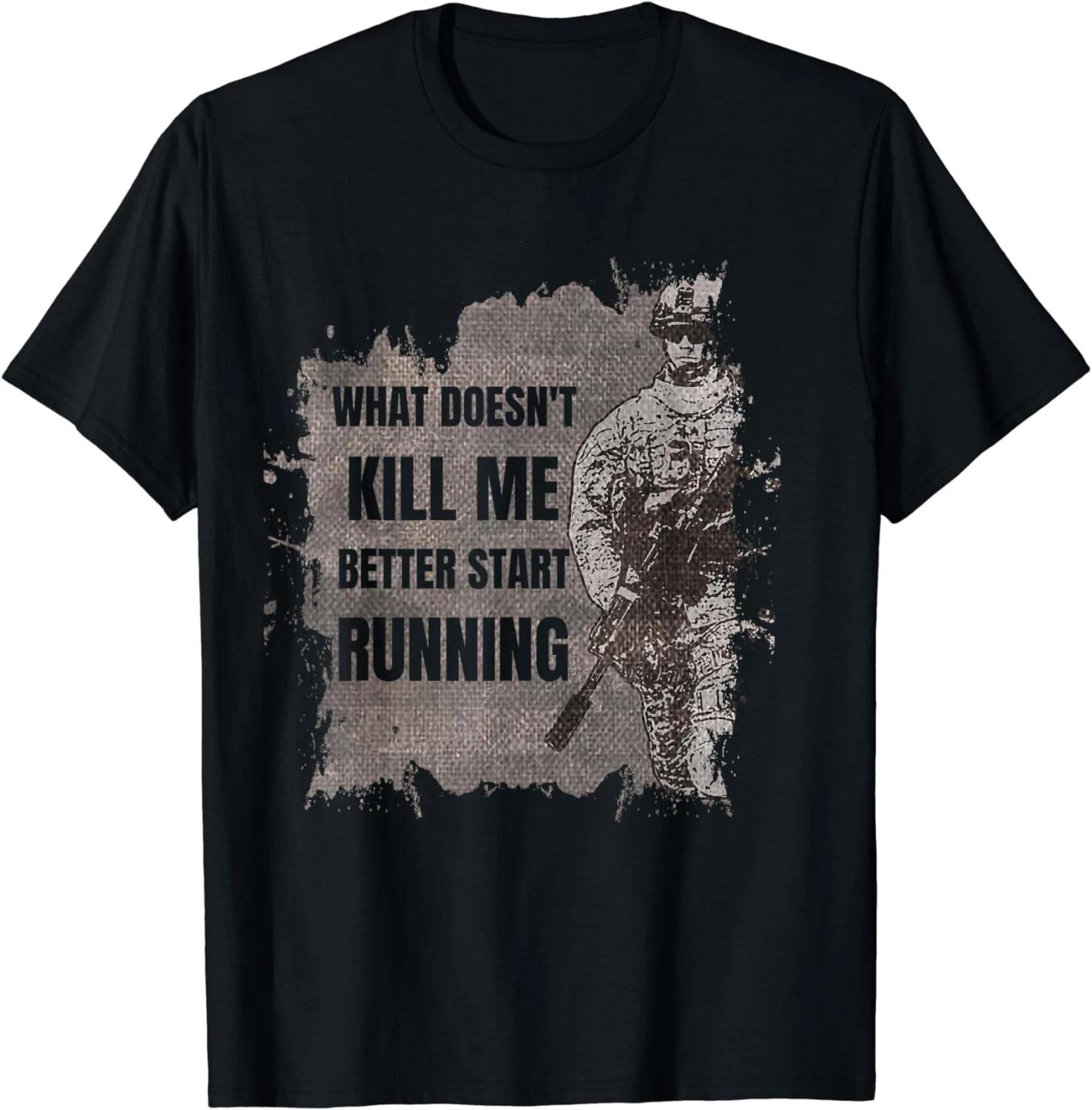 What Doesn t Kill Me Better Start Running Gift Unisex T-Shirt S