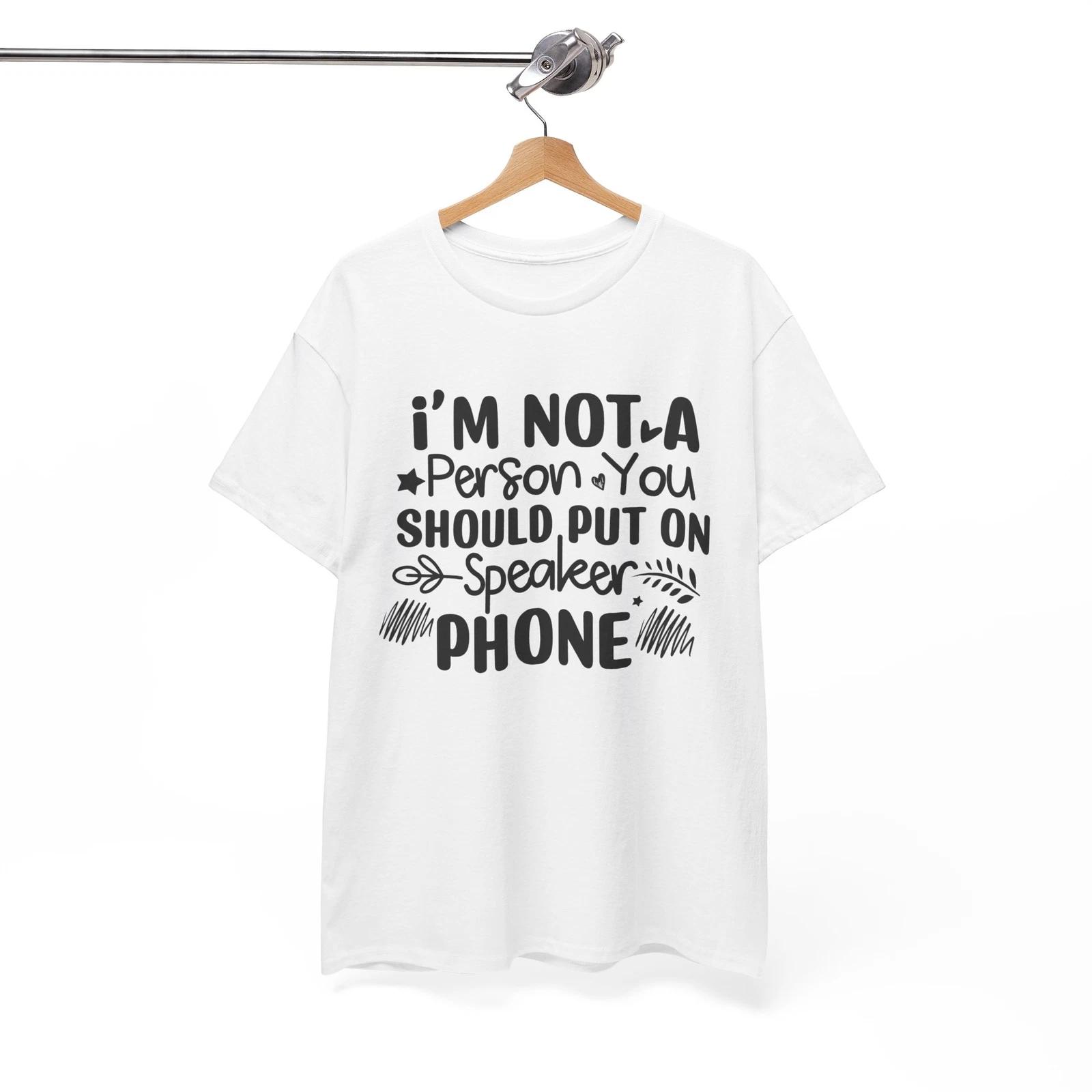 

Silly Goose T-Shirt - Im Not A Person You Should Put On Speaker Phone Shirt XL