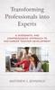 The Transforming Professionals Into Experts : A Systematic and Comprehensive Approach To Mid-Career Teacher Development Book