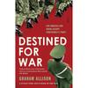 Destined for War: Can America and China Escape Thucydides' Trap?