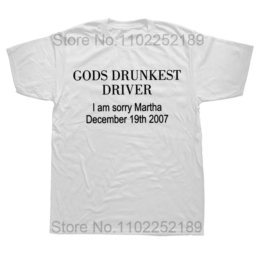 Gods Drunkest Driver I Am Sorry 19. prosince 2007 Trička Grafika Bavlna Streetwear Krátký rukáv Dárky k narozeninám Letní tričko