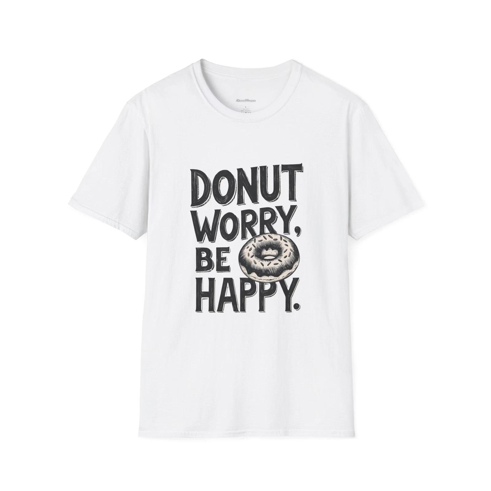 Donut Worry, Be Happy T-Shirt, Funny Sarcastic Tee for Men and Women - Donut M