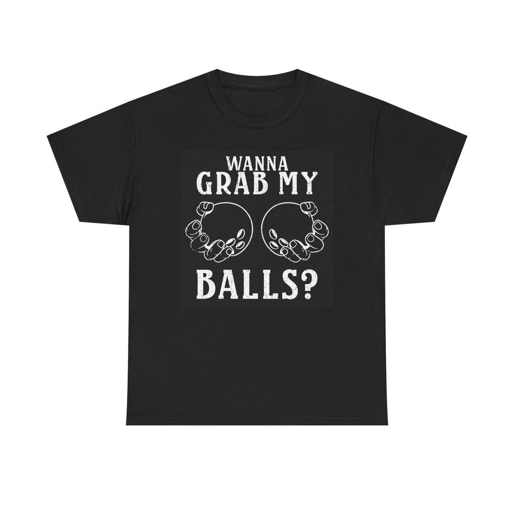 Wanna Grab My Bowling Balls Graphic T Shirt Brand New Cotton Tee Unisex T-Shirt L