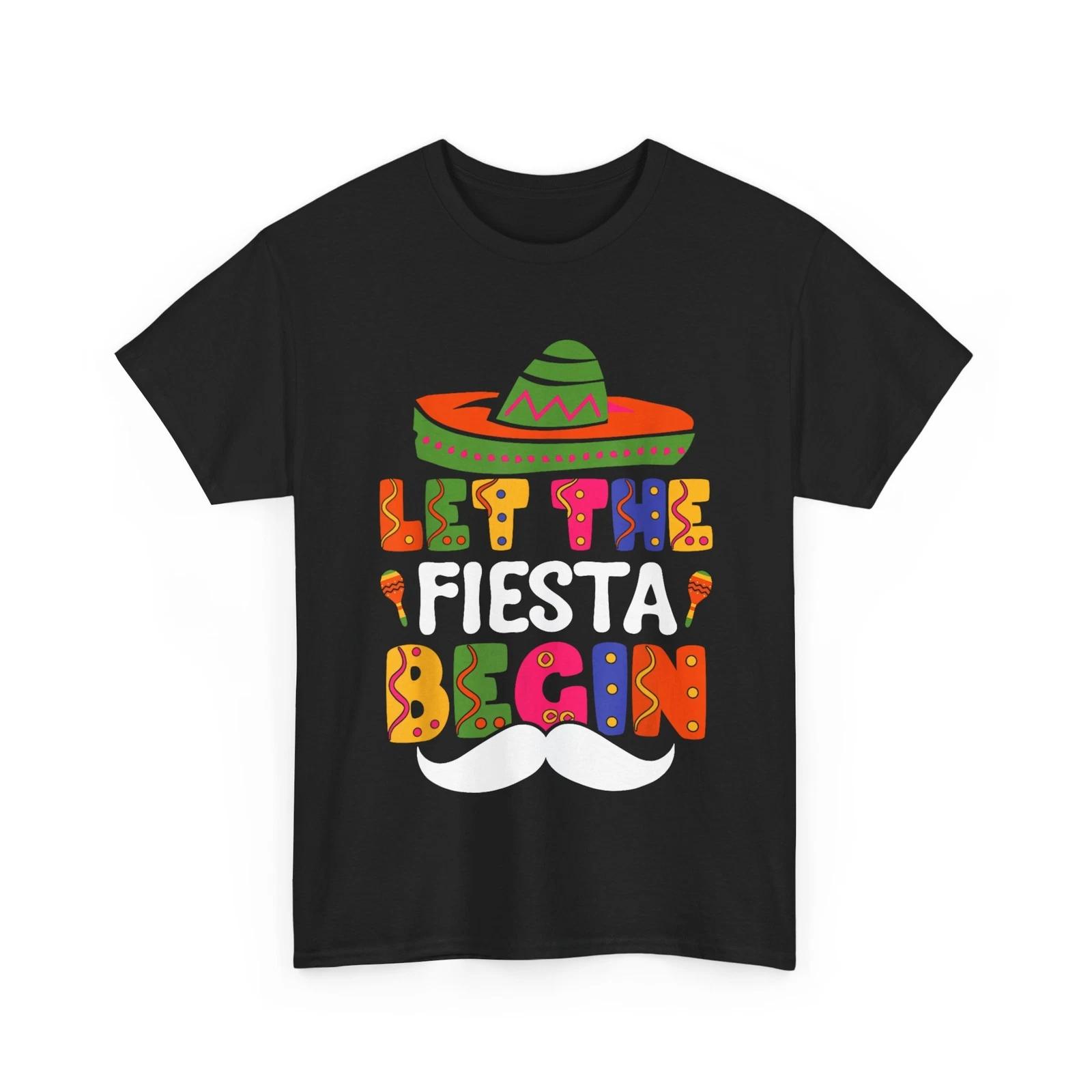 

Let The Fiesta Begin T shirt, Mexico Lovers Cinco De Mayo Women Men T shirt 2XL