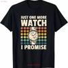 Just One More Watch I Promise Watchmaker Horologist T Shirt S 3xl Vintage Stretched Graphic Versatile Fashion