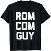 Rom-Com Guy - Funny Saying Movie Film Romantic Comedy Movies T-Shirt