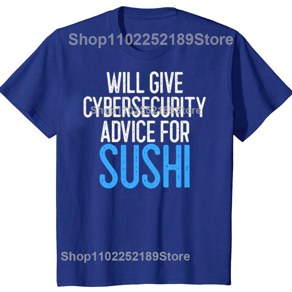 Will Give Cybersecurity Advice for Sushi Programmer T Shirts Streetwear Hacker Security Cyber Hack Birthday Gifts T-shirt Men