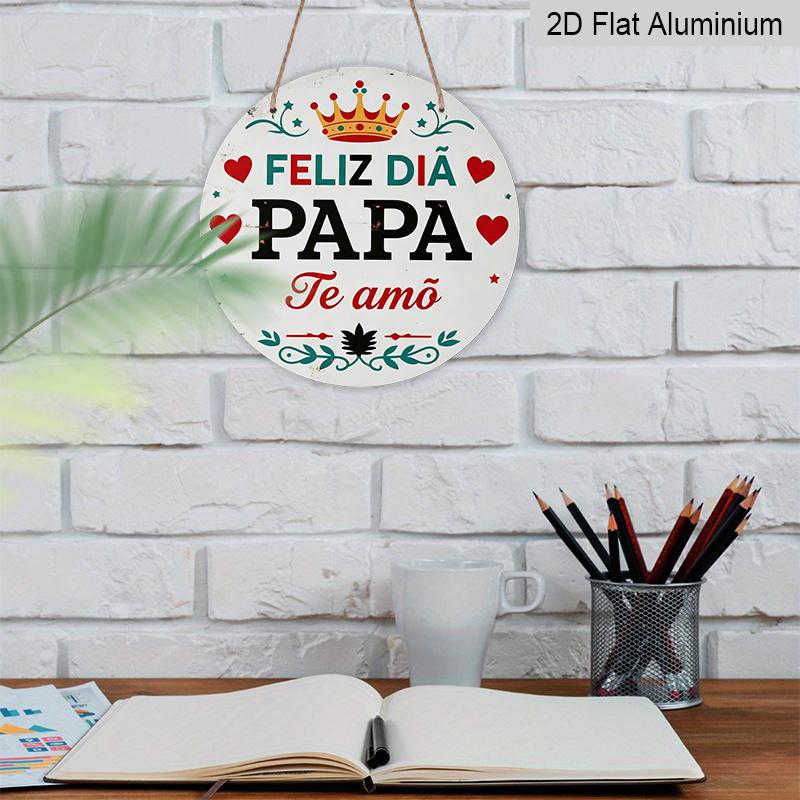 2D Flat, 1pc Round Aluminum Hanging Sign - "Feliz Dia Papa Te Amo" Spanish Father's Day Metal Wall Art, Vintage Crown & Heart Design, Perfect for