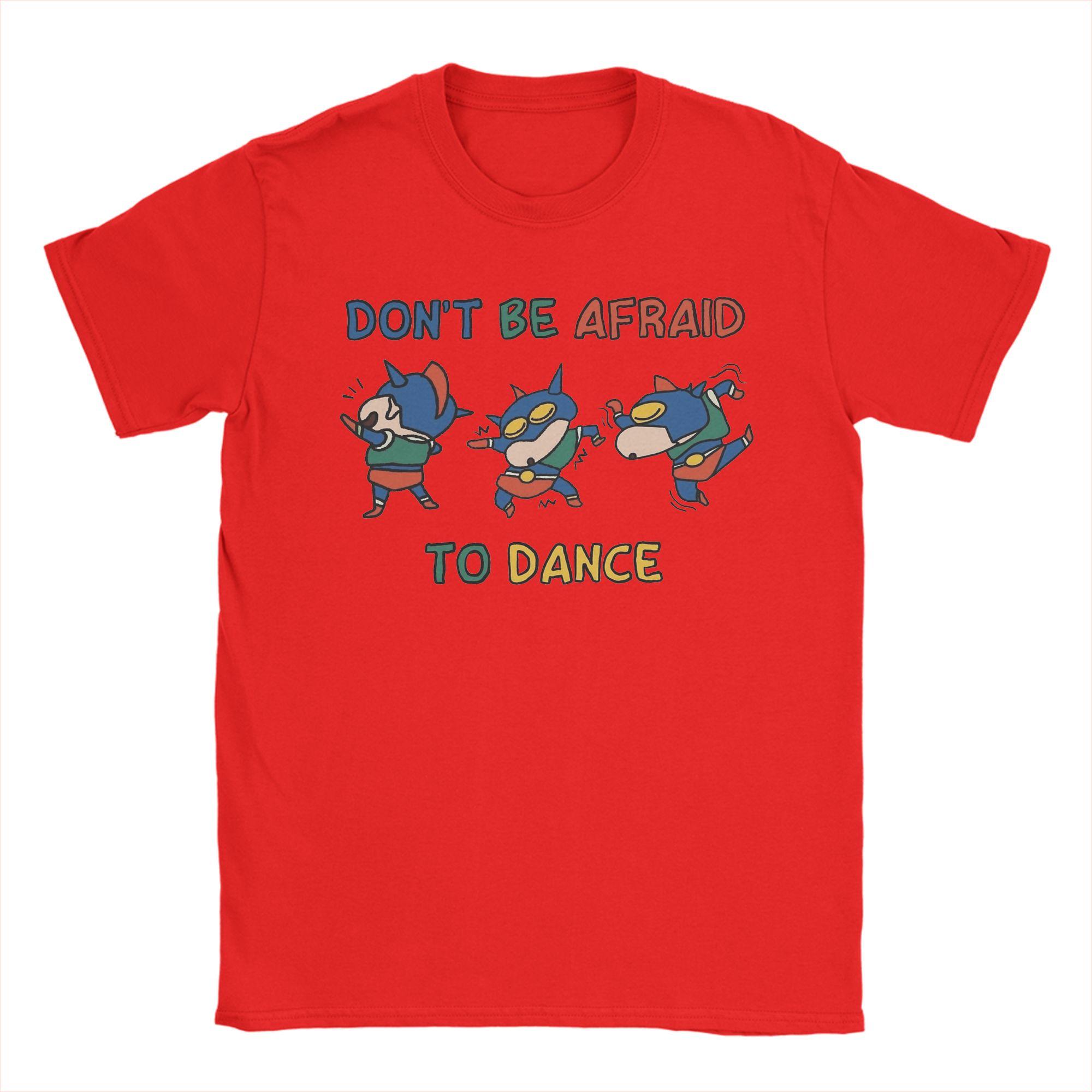 

Unisex Dont be afraid to dance Crayons Shinchans T Shirt 100 Cotton Clothes Short Sleeve Round Neck Tees Gift Idea TShirt S