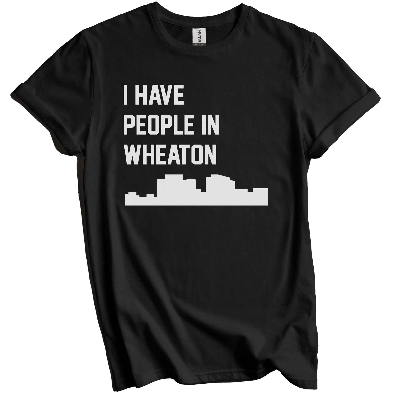 I Have People In Wheaton Maryland Skyline T-Shirt 4XL